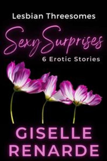 Lesbian Threesomes Sexy Surprises - 6 Erotic Stories - cover