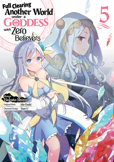Full Clearing Another World under a Goddess with Zero Believers (Manga) Volume 5 - cover