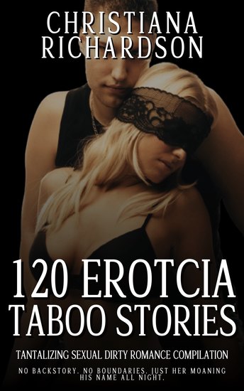 120 Erotcia Taboo Stories - Tantalizing Sexual Dirty Romance Compilation - cover