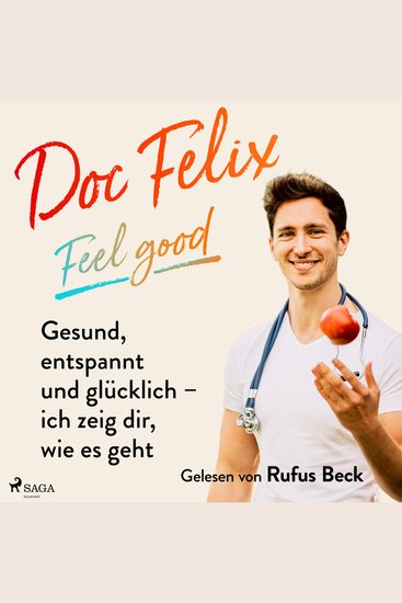 Doc Felix – Feel good: Gesund entspannt und glücklich – ich zeig dir wie es geht - - - cover