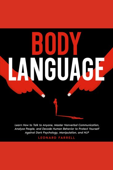 Body Language - Learn how to talk to anyone Master Nonverbal Communication Analyze People and Decode Human Behavior to Protect Yourself Against Dark Psychology Manipulation and NLP - cover