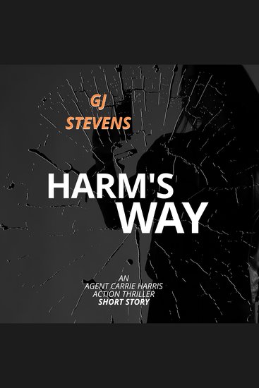 Harm's Way - An Agent Carrie Harris Action Thriller Short Story - cover