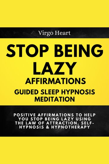Stop Being Lazy Affirmations: Guided Sleep Hypnosis Meditation - Positive Affirmations to Help You Stop Being Lazy Using the Law of Attraction Self-Hypnosis & Hypnotherapy - cover