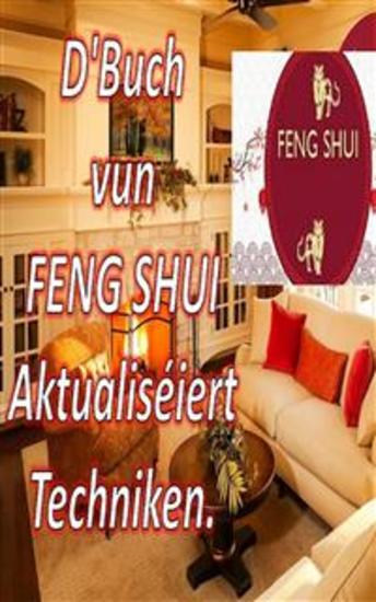 D'Buch vun Feng Shui Aktualiséiert Techniken - Mat dësem Buch kënnt Dir Äert Heem mat positiver Energie fëllen a Gléck a Wuelstand unzezéien - cover