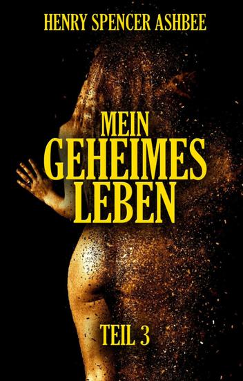 Mein geheimes Leben Teil 3 - Die erotischen Memoiren eines viktorianischen Gentleman - cover