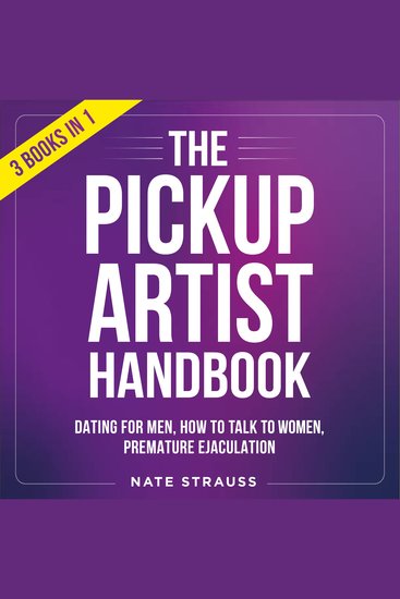 The Pickup Artist Handbook - 3 BOOKS IN 1 - Dating for Men How to Talk to Women Premature Ejaculation - cover