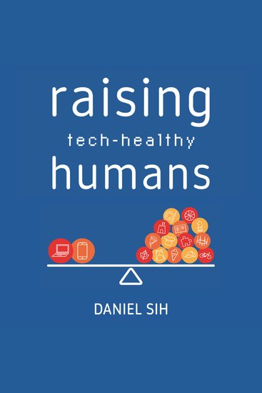 Raising Tech-Healthy Humans - cover