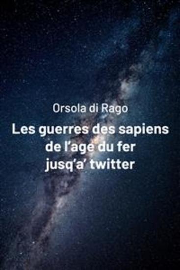 Les guerres des sapiens de l'age du fer jusqu'a' twitter - cover