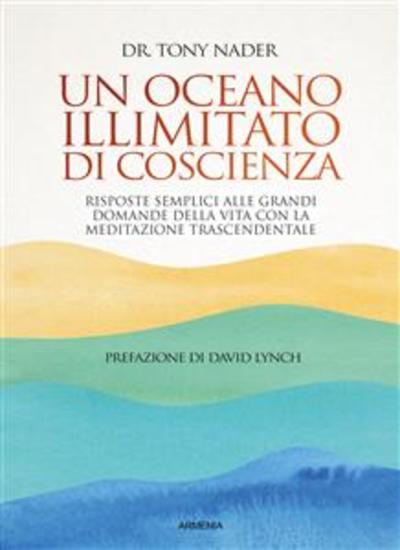 Un oceano illimitato di coscienza - Risposte semplici alle grandi domande della vita - cover