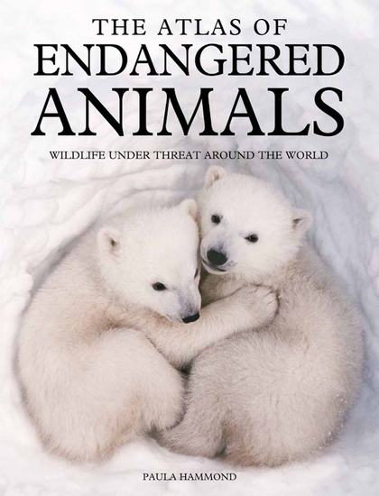 The Atlas of Endangered Animals - cover