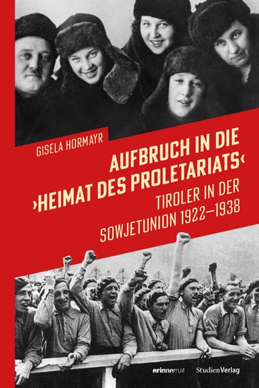 Aufbruch in die "Heimat des Proletariats" - Tiroler in der Sowjetunion 1922–1938 - cover