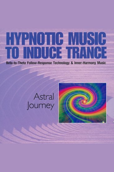 Astral Journey - Hypnotic Music to Induce Trance - cover