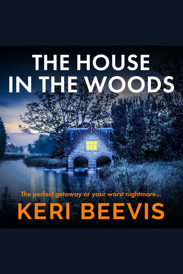 The House in the Woods - The page-turning psychological thriller from TOP 10 BESTSELLER Keri Beevis - cover