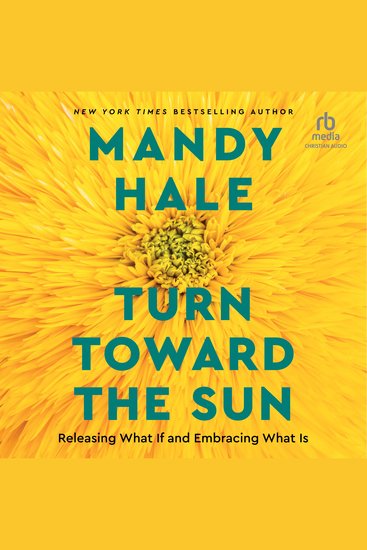 Turn Toward the Sun - Releasing What If and Embracing What Is - cover