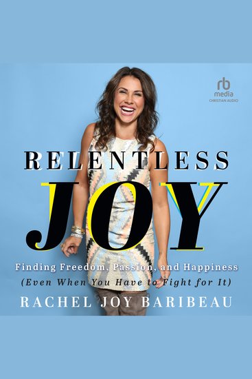 Relentless Joy - Finding Freedom Passion and Happiness (Even When You Have to Fight for It) - cover