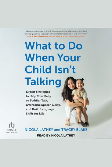 What to Do When Your Child Isn't Talking - Expert Strategies to Help Your Baby or Toddler Talk Overcome Speech Delay and Build Language Skills for Life 2nd edition - cover