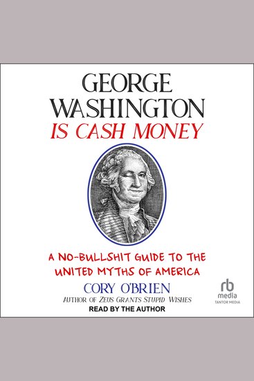 George Washington Is Cash Money - A No-Bullshit Guide to the United Myths of America - cover