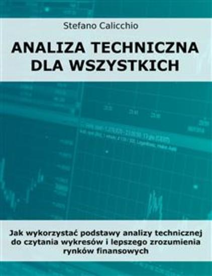Analiza techniczna dla wszystkich - Jak wykorzystać podstawy analizy technicznej do czytania wykresów i lepszego zrozumienia rynków finansowych - cover