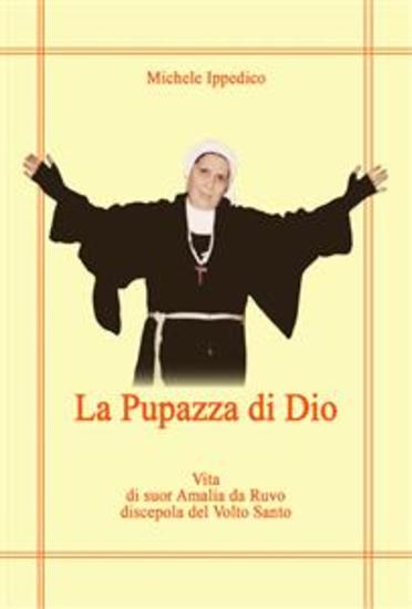 La pupazza di Dio - Vita di suor Amalia da Ruvo Discepola del Volto Santo - cover