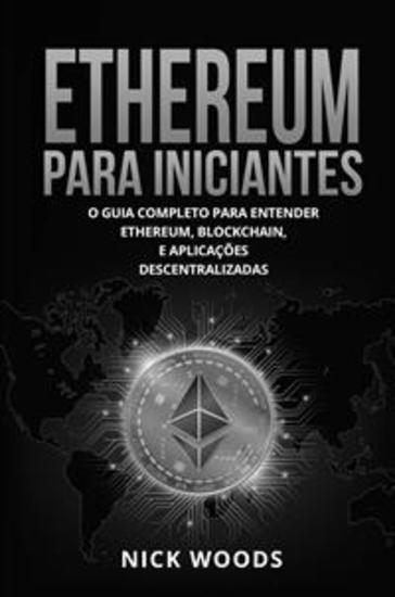 Ethereum Para Iniciantes - O Guia Completo Para Entender Ethereum Blockchain E Aplicações Descentralizadas - cover