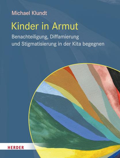 Kinder in Armut - Benachteiligung Diffamierung und Stigmatisierung in der Kita begegnen - cover
