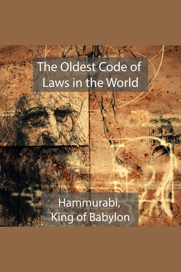 The Oldest Code of Laws in the WorldHammurabi King of Babylon - cover