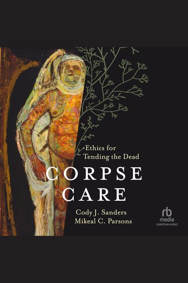 Corpse Care - Ethics for Tending the Dead - cover