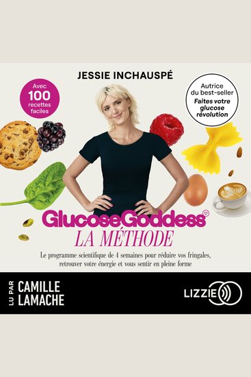 La Méthode Glucose Goddess - Le programme scientifique de 4 semaines pour réduire vos fringales retrouver votre énergie et vous sentir en pleine forme - cover