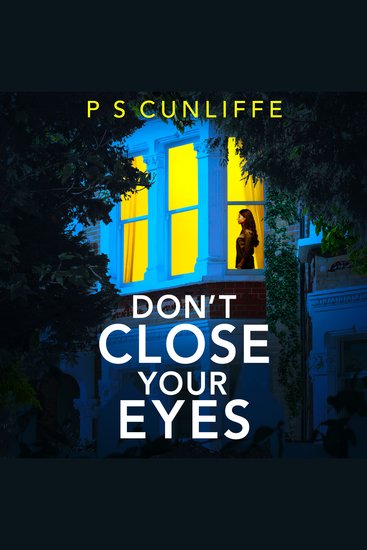 Don't Close Your Eyes - An absolutely gripping psychological thriller with a twist that will keep you up all night - cover