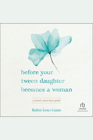 Before Your Tween Daughter Becomes a Woman - A Mom’s Must-Have Guide - cover