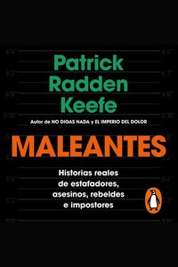 Maleantes - Historias reales de estafadores asesinos rebeldes e impostores
