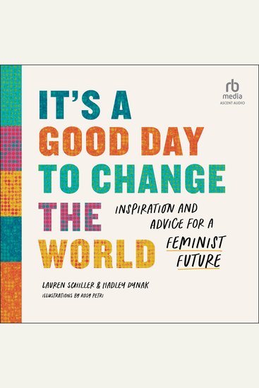 It's a Good Day to Change the World - Inspiration and Advice for a Feminist Future - cover