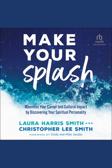 Make Your Splash - Maximize Your Career and Cultural Impact by Discovering Your Spiritual Personality - cover