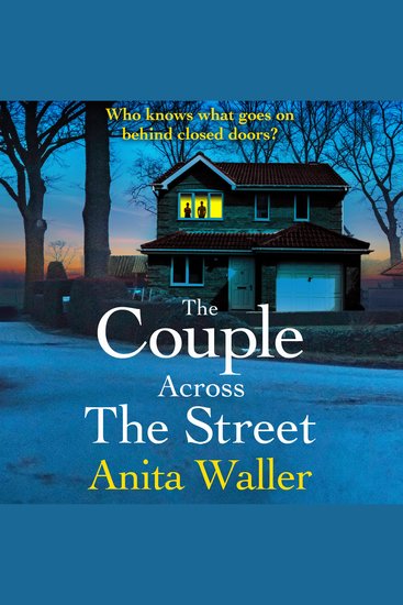 The Couple Across The Street - A page-turning psychological thriller from Anita Waller author of The Family at No 12 - cover