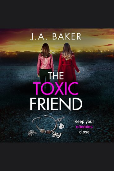 The Toxic Friend - A brilliant psychological thriller from JA Baker - cover