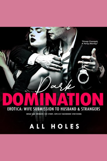 Dark Domination Erotica: Wife Submission to Husband & Strangers - BDSM S&M Swingers Sex Story: Explicit Backdoor Stretching - cover