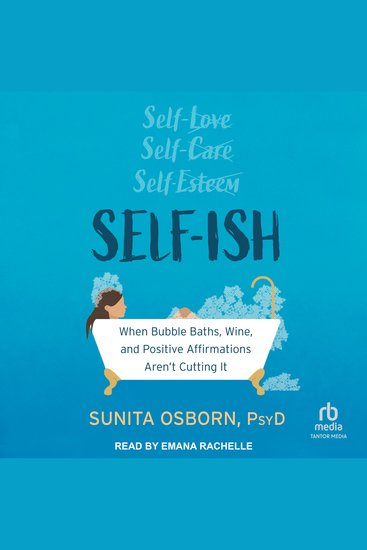 Self-ish - When Bubble Baths Wine and Positive Affirmations Aren't Cutting It - cover