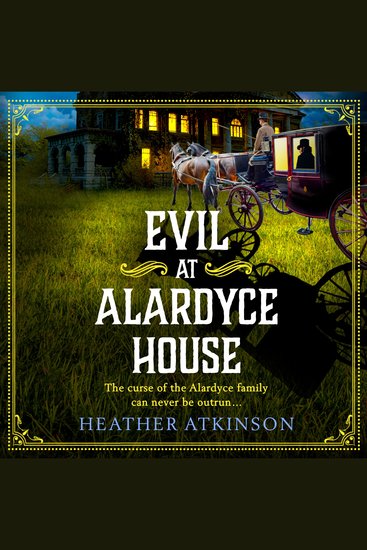 Evil at Alardyce House - A page-turning historical mystery from Heather Atkinson - cover