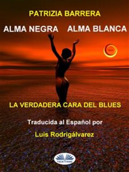 Alma Negra Alma Blanca - El Verdadero Rostro Del Blues - cover