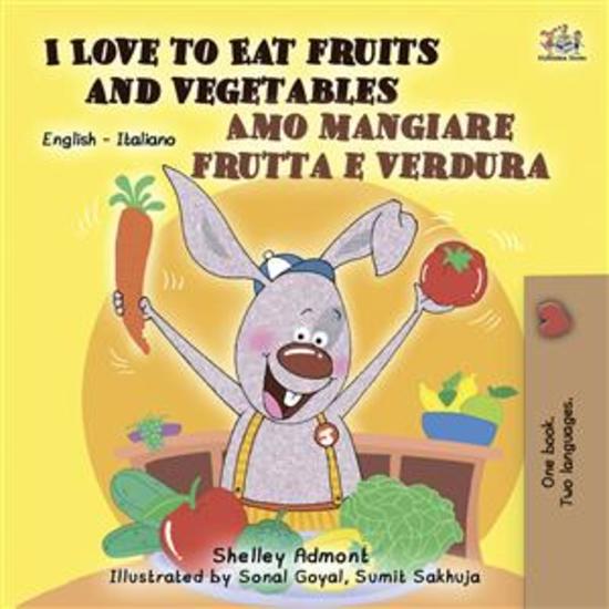I Love to Eat Fruits and Vegetables Amo mangiare frutta e verdura (English Italian) - English Italian Bilingual book - cover
