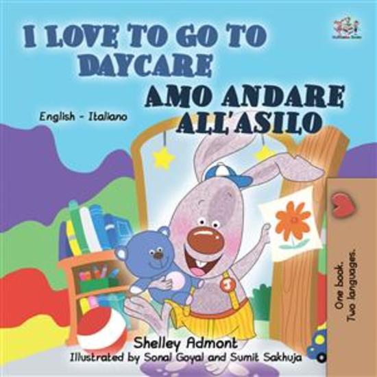 I Love to Go to Daycare Amo andare all’asilo (English Italian) - English Italian Bilingual book - cover