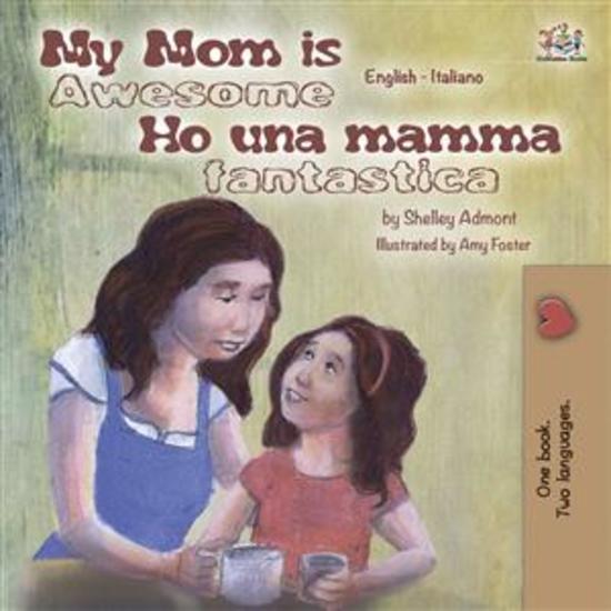 My Mom is Awesome Ho una mamma fantastica (English Italian) - English Italian Bilingual book - cover