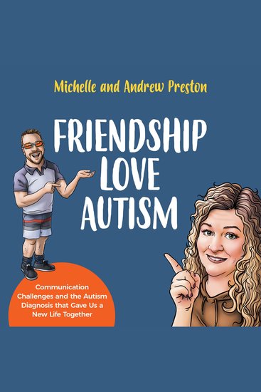 Friendship Love Autism - Communication Challenges and the Autism Diagnosis that Gave Us a New Life Together - cover