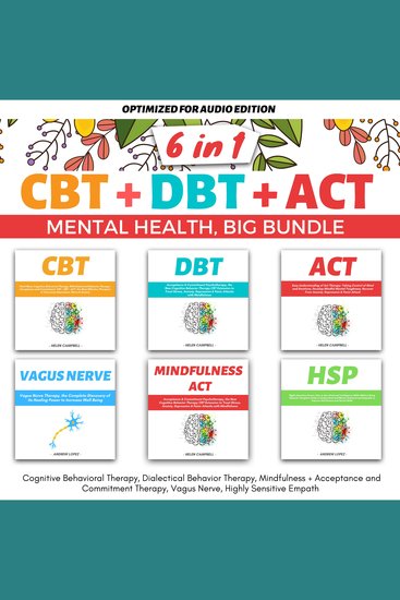 CBT+DBT+ACT | MENTAL HEALTH | BIG BUNDLE 6 IN 1 - Unlock Your Full Potential: Mastering CBT DBT and ACT for Total Mental Health Transformation! - cover
