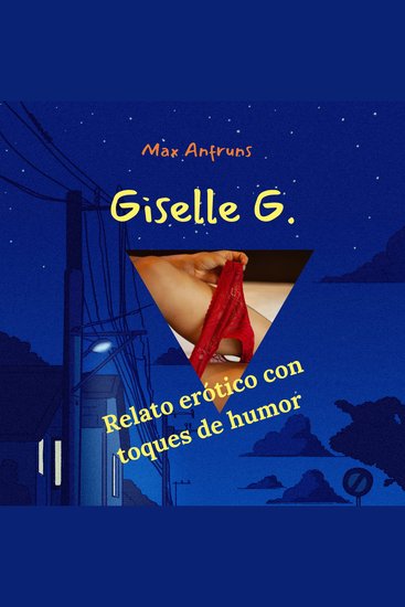 Giselle G - Relato erótico con toques de humor - cover