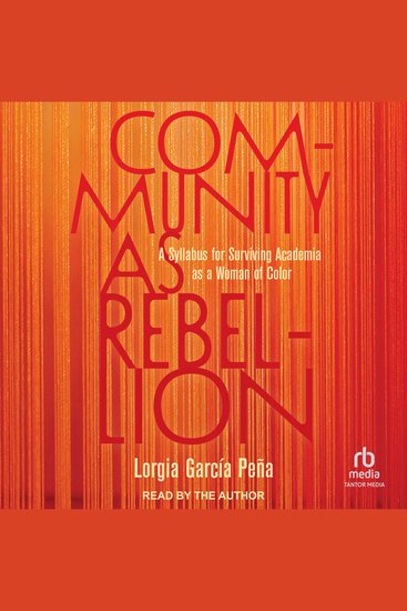 Community as Rebellion - A Syllabus for Surviving Academia as a Woman of Color - cover