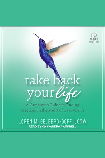 Take Back Your Life - A Caregiver's Guide to Finding Freedom in the Midst of Overwhelm - cover
