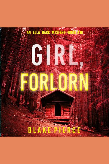 Girl Forlorn (An Ella Dark FBI Suspense Thriller—Book 16) - cover