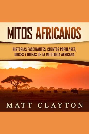 Mitos africanos: Historias fascinantes cuentos populares dioses y diosas de la mitología africana - cover