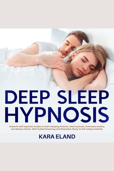 Deep Sleep Hypnosis - Powerful Self Hypnosis Scripts to Start Sleeping Smarter Heal Insomnia Overcome Anxiety and Reduce Stress With Guided Dreaming and Relaxation Music to Fall Asleep Instantly - cover